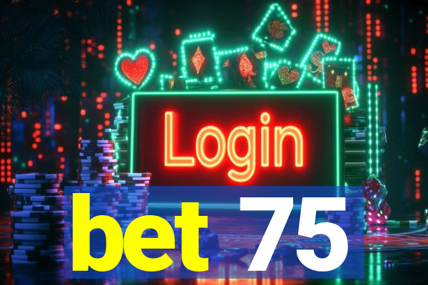 bet 75